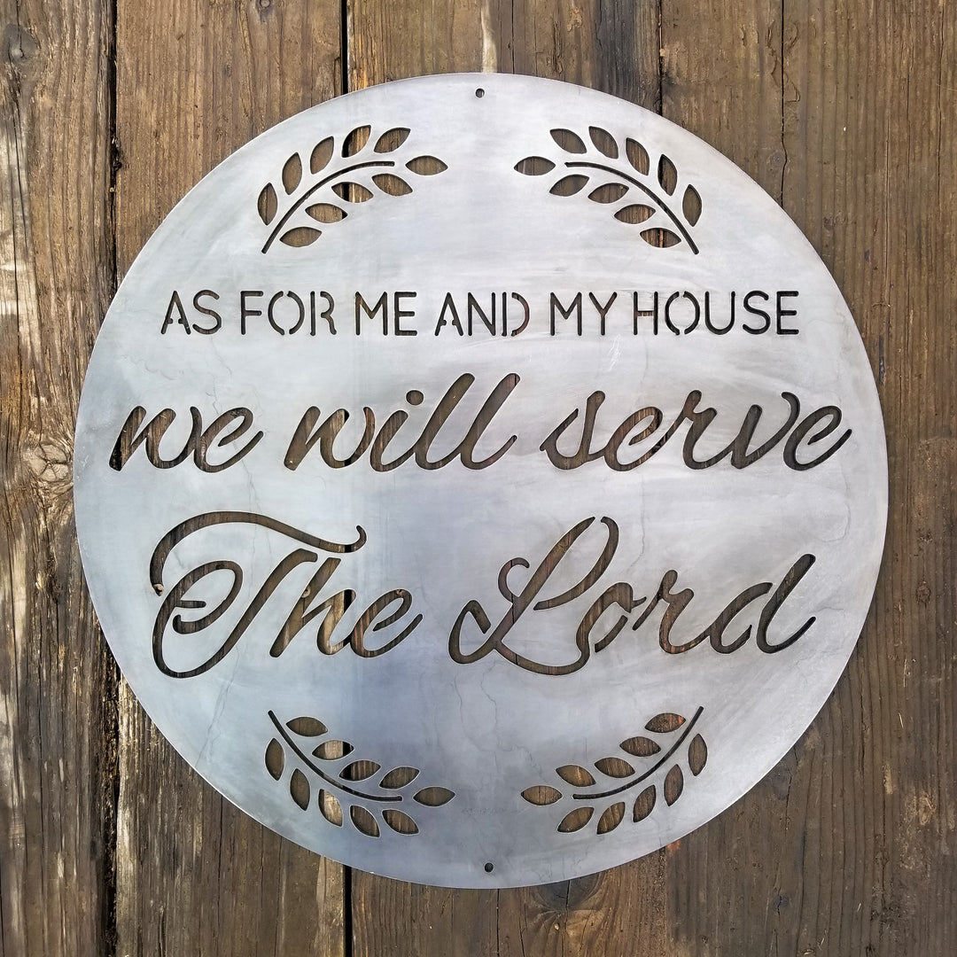 A round sign that reads, " As For Me and My House, We Will Serve the Lord".
