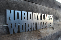 Thumbnail for Nobody Cares Work Harder - Metal Motivational Quote Sign - Home Gym Decor - Modern Metal Wall Sign - Workout Sign - Free Shipping