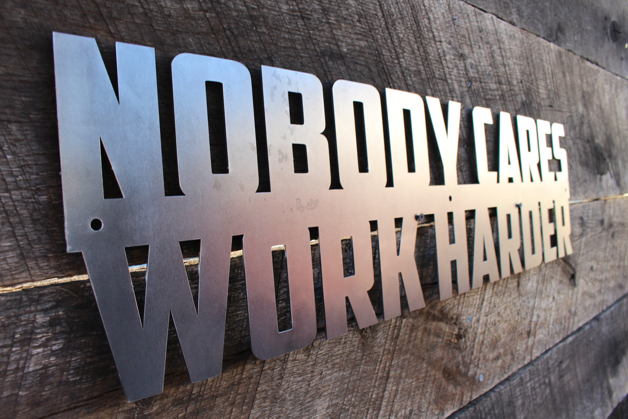 Nobody Cares Work Harder - Metal Motivational Quote Sign - Home Gym Decor - Modern Metal Wall Sign - Workout Sign - Free Shipping