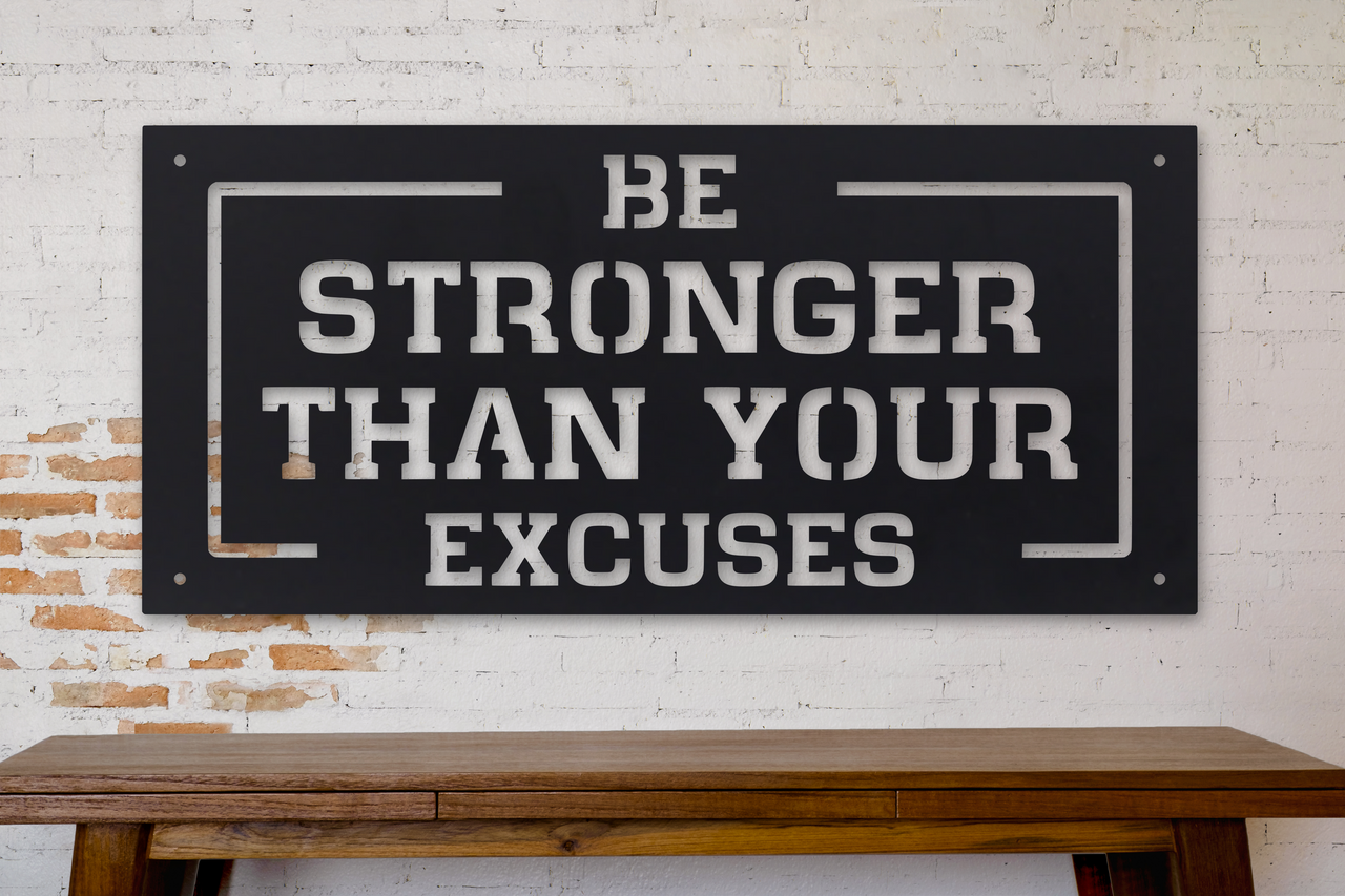 Be Stronger Than Your Excuses - Motivational Fitness Sign