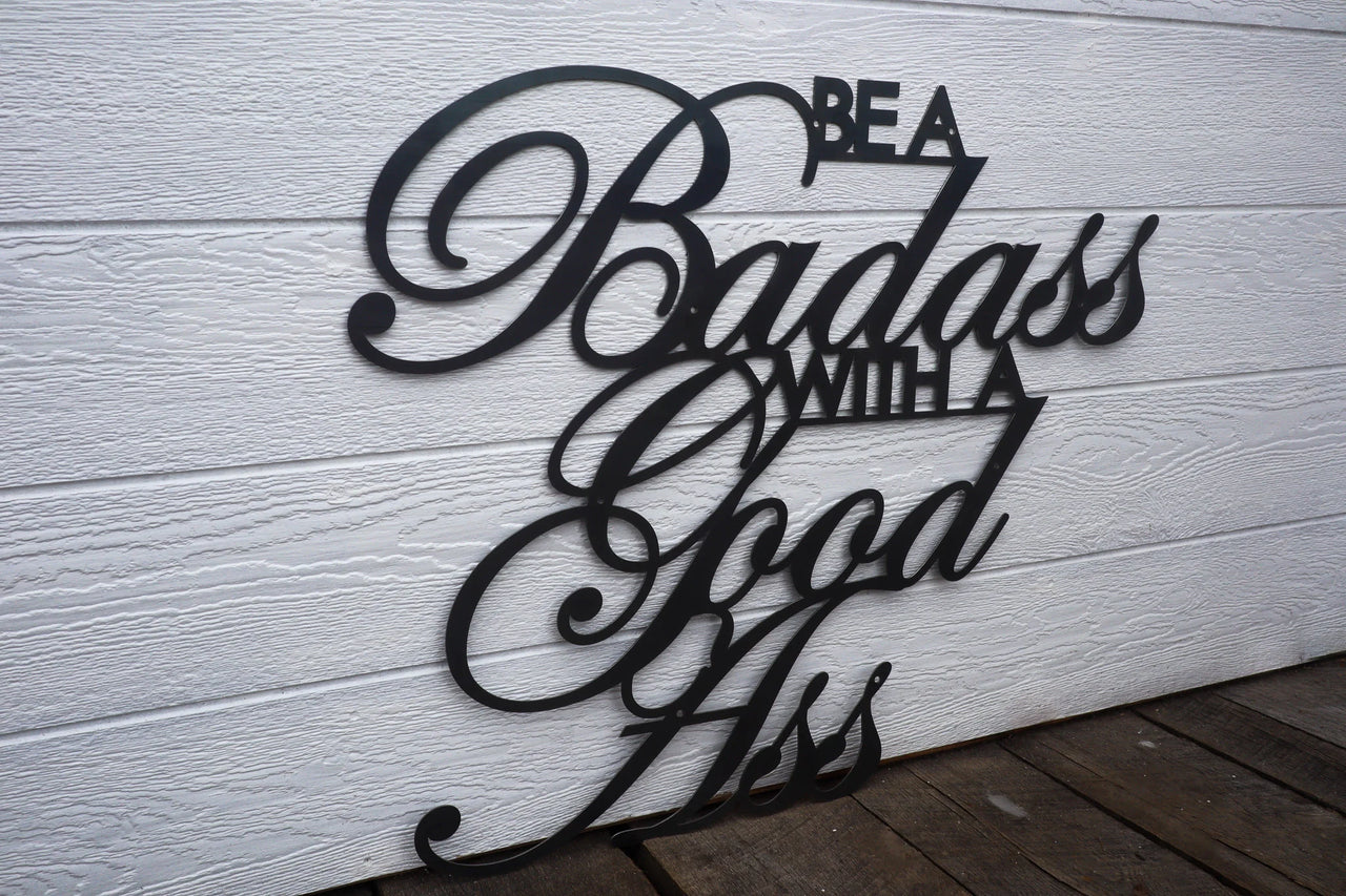 Be A Badass With A Good Ass - Metal Workout Home Gym Decor - Funny Gym Wall Art - Motivational Quote Art