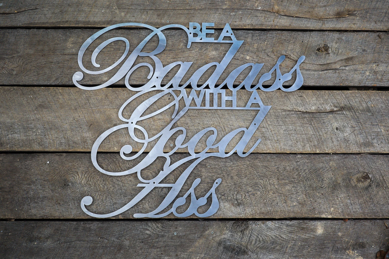 Be A Badass With A Good Ass - Metal Workout Home Gym Decor - Funny Gym Wall Art - Motivational Quote Art