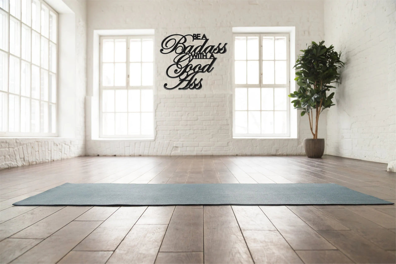 Be A Badass With A Good Ass - Metal Workout Home Gym Decor - Funny Gym Wall Art - Motivational Quote Art