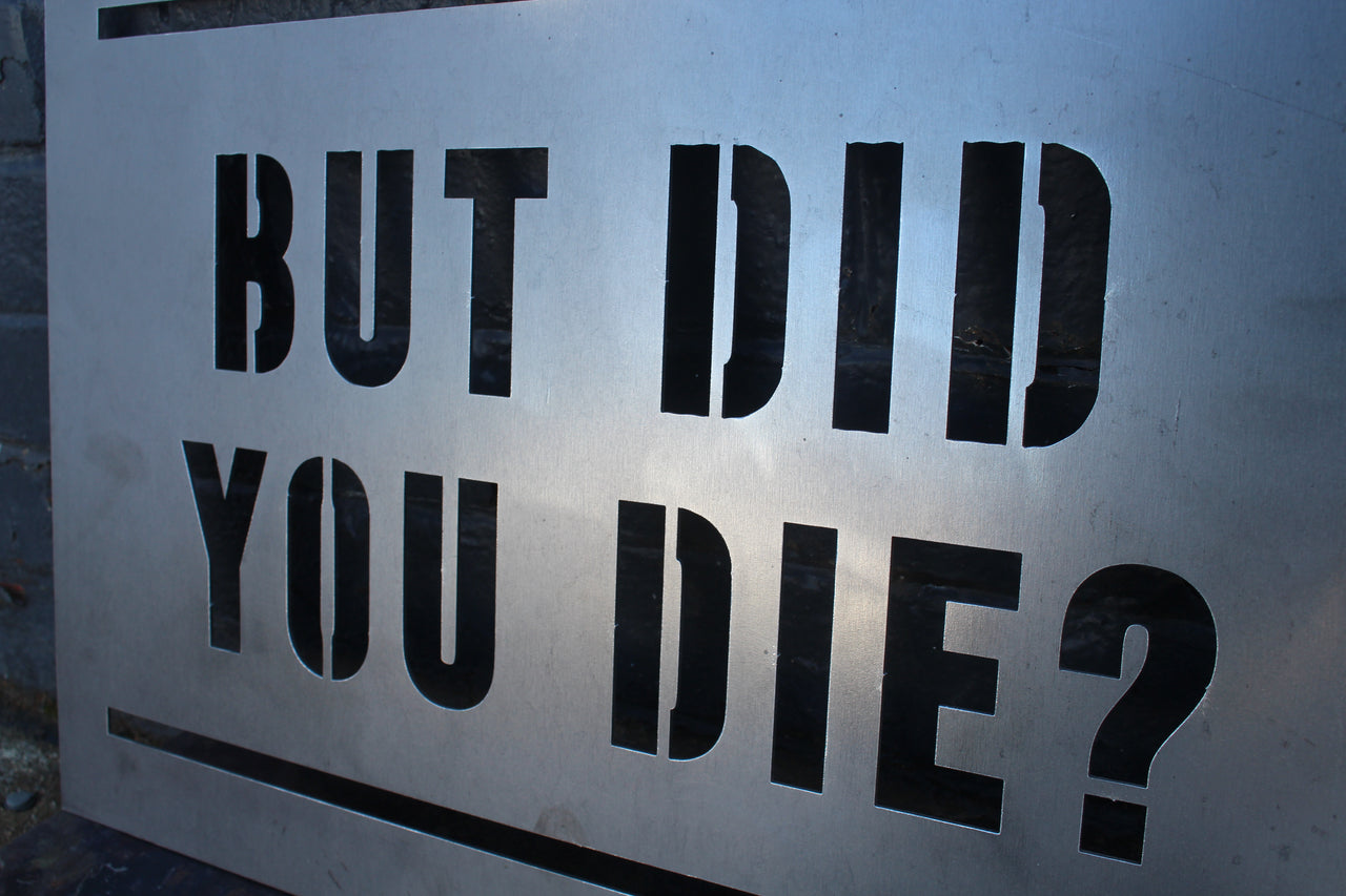 But Did you Die? - Personalized Metal Workout Quote - Motivational Wall Art - Peloton - Home Gym Wall Art - Free Shipping