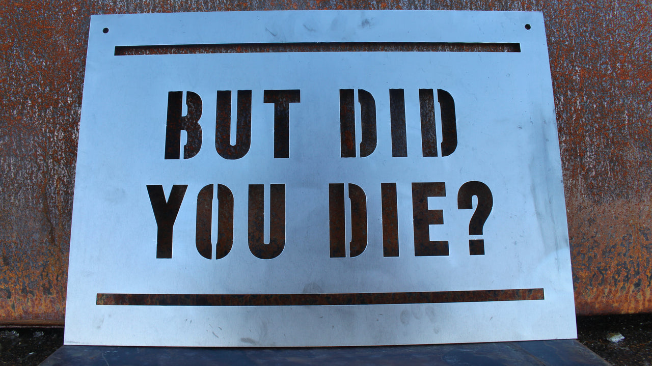 But Did you Die? - Personalized Metal Workout Quote - Motivational Wall Art - Peloton - Home Gym Wall Art - Free Shipping
