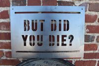 Thumbnail for But Did you Die? - Personalized Metal Workout Quote - Motivational Wall Art - Peloton - Home Gym Wall Art - Free Shipping