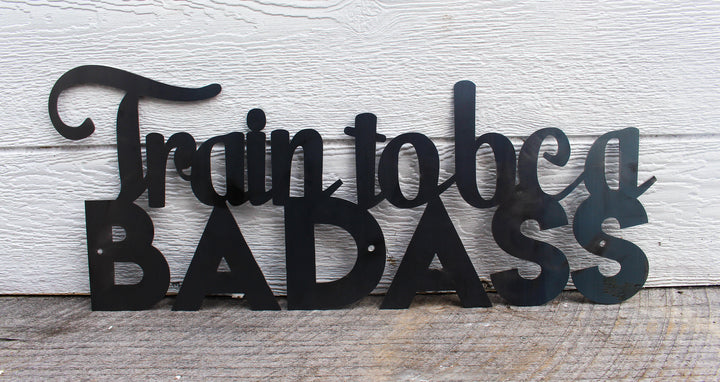 Train To Be A Badass - Gym Signs