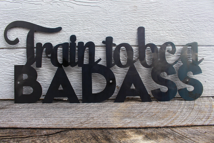 Train To Be A Badass - Gym Signs