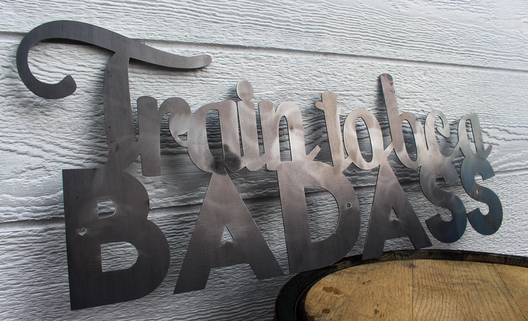Train To Be A Badass - Gym Signs