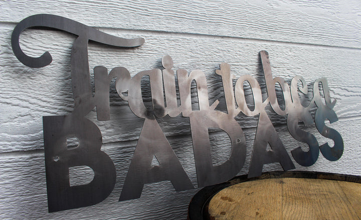 Train To Be A Badass - Gym Signs