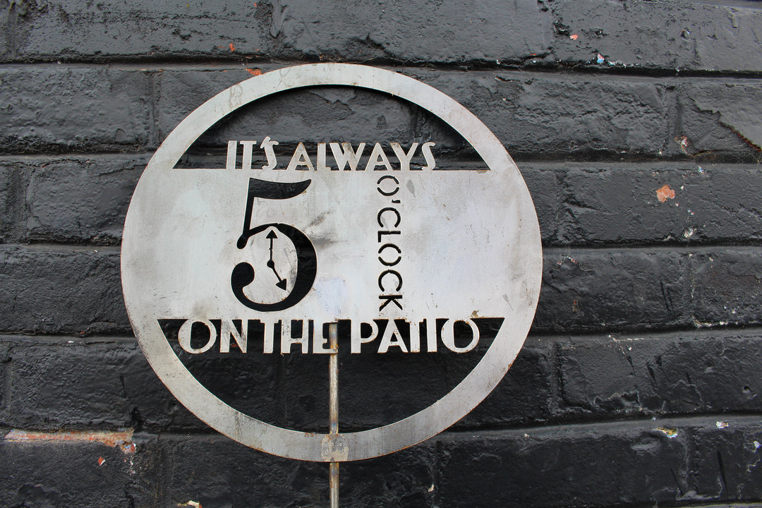 It's Always 5 O'Clock on the Patio Metal Garden Stakes
