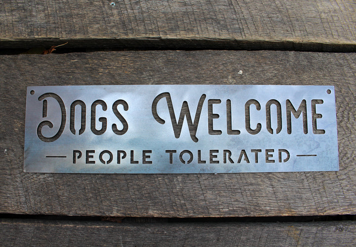 Dogs Welcome, People Tolerated Metal Sign - Dogs Welcome Sign