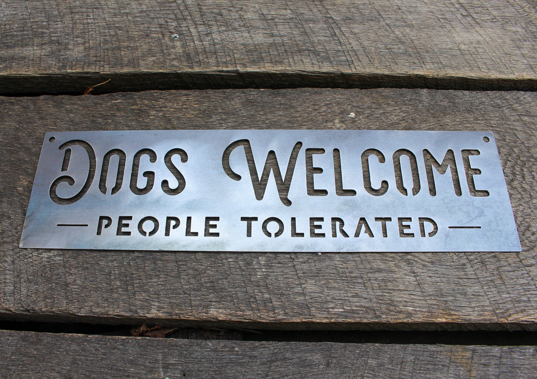 Dogs Welcome, People Tolerated Metal Sign - Dogs Welcome Sign