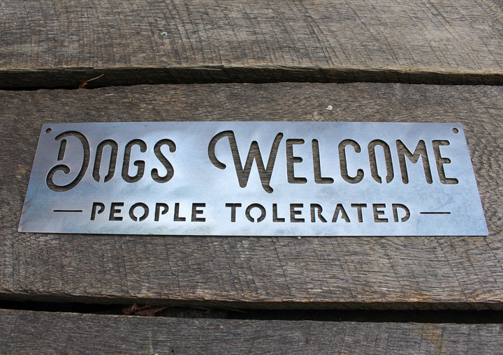 Dogs Welcome, People Tolerated Metal Sign - Dogs Welcome Sign