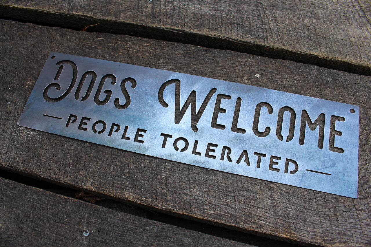 Dogs Welcome, People Tolerated Metal Sign - Dogs Welcome Sign