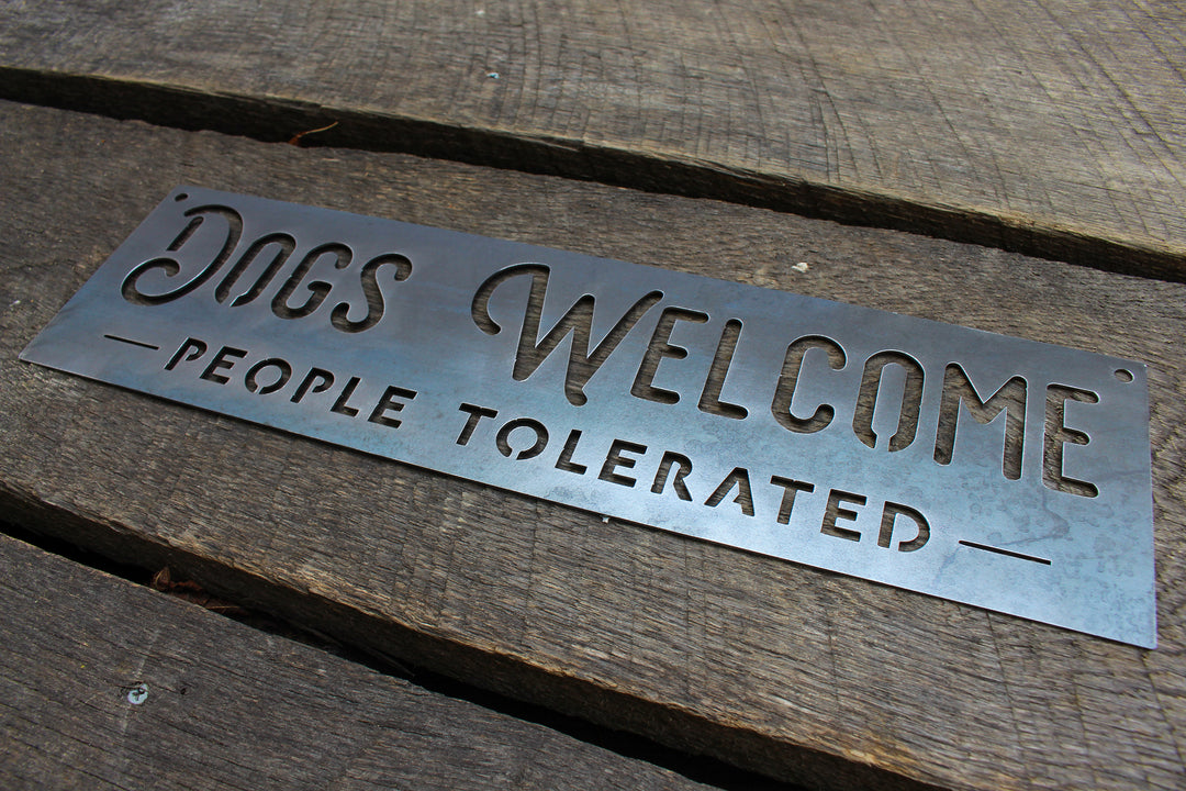 Dogs Welcome, People Tolerated Metal Sign - Dogs Welcome Sign