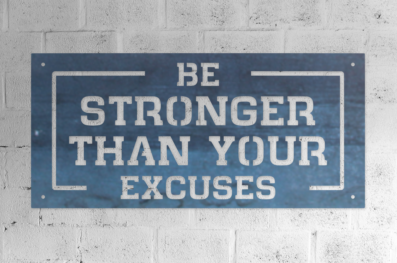 Be Stronger Than Your Excuses - Motivational Fitness Sign