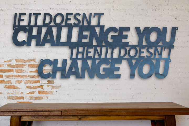 If It Doesn't Challenge You Then It Doesn't Change You - Fitness Quote - Motivation Decor - Workout Sign - Metal Gym Sign