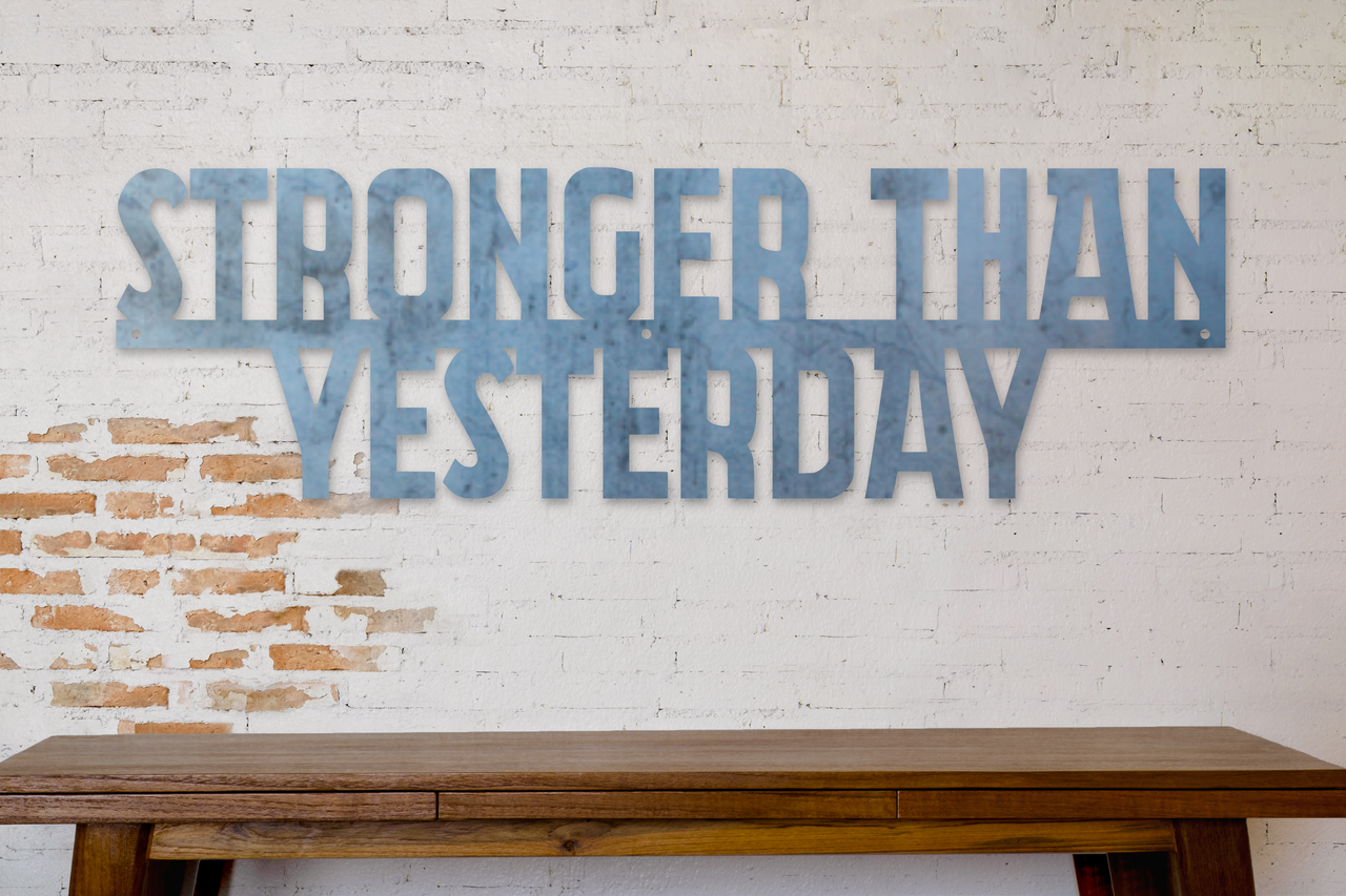 Stronger Than Yesterday - Motivational Metal Quote Sign - Workout Inspiration - Home Gym Decor - Workout Wall Art
