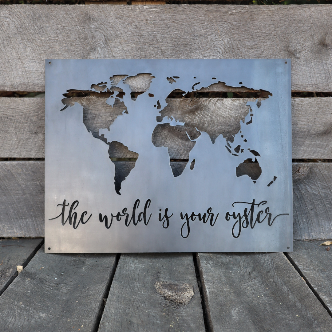 The World is Your Oyster - Custom Metal World, Continents, Globe Sign - Personalized Metal Quote Sign